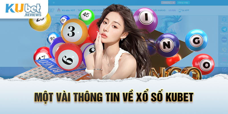 Một vài thông tin về xổ số Kubet