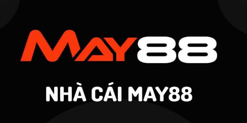 Thông tin cơ bản bet thủ cần nắm được về nhà cái May88