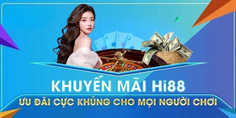 Ưu đãi nhà cái Hi88 hấp dẫn không thể chối từ